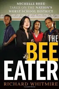 The Bee Eater: Michelle Rhee Takes on the Nation's Worst School District (repost)