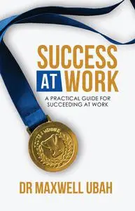 «Success@Work» by Maxwell Ubah