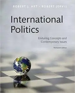International Politics: Enduring Concepts and Contemporary Issues, 13th Edition (repost)
