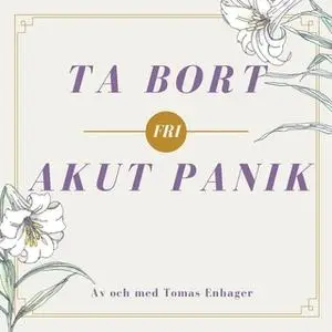 «Ta bort akut panik» by Tomas Enhager