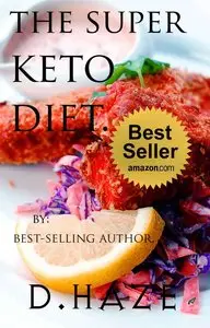 The Super Keto Diet. The Ultimate Keto Recipe Book: The way we are designed to eat (repost)