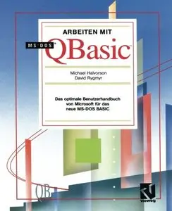 Arbeiten mit MS-DOS QBasic: Das optimale Benutzerhandbuch von Microsoft für das neue MS-DOS BASIC by Michael Halvorson