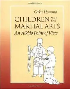 Children and the Martial Arts: An Aikido Point of View