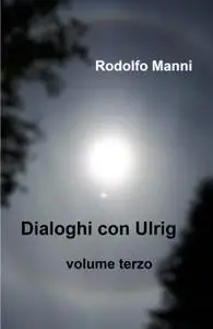 Dialoghi con Ulrig – Volume terzo