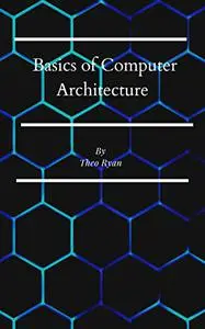 Basics of Computer Architecture