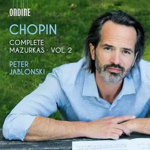 Peter Jablonski - Frédéric Chopin: Complete Mazurkas, Vol.2 (2023)
