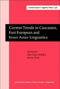 Current Trends in Caucasian, East European and Inner Asian Linguistics
