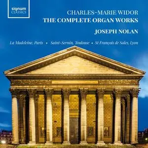 Joseph Nolan - Charles-Marie Widor: The Complete Organ Works (2019)