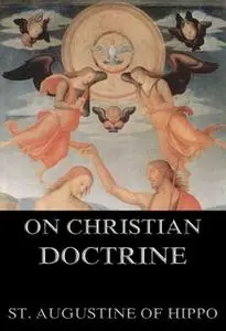 «On Christian Doctrine» by St. Augustine of Hippo