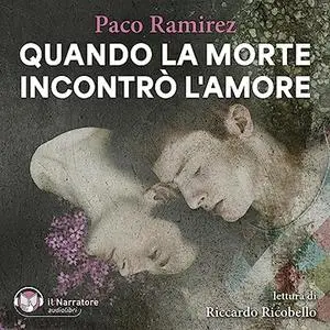 «Quando la morte incontrò l'amore» by Paco Ramirez