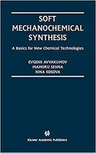 Soft Mechanochemical Synthesis: A Basis for New Chemical Technologies