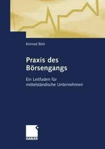 Praxis des Börsengangs: Ein Leitfaden für mittelständische Unternehmen