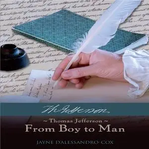«Thomas Jefferson-From Boy to Man» by Jayne DAlessandro-Cox