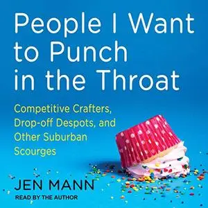People I Want to Punch in the Throat [Audiobook]