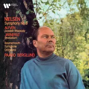 Paavo Berglund - Nielsen: Symphony No. 5, Op. 50 - Alfvén: Swedish Rhapsody No. 1, Op. 19 - Järnefelt: Praeludium (2024)