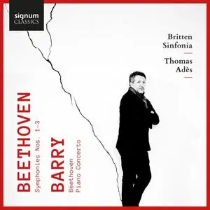 Thomas Ades & Britten Sinfonia - Beethoven: Symphonies 1, 2 & 3 - Barry: Beethoven & Piano Concerto (2020)