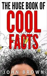 The Huge Book of Cool Facts