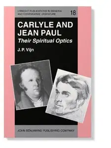 Carlyle and Jean Paul: Their Spiritual Optics by J. P. Vijn