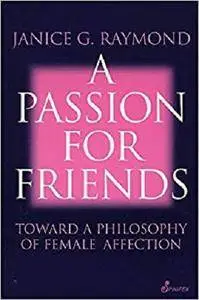 A Passion for Friends (Toward a Philosophy of Female)