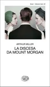 Arthur Miller - La discesa da Mount Morgan