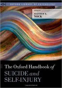 The Oxford Handbook of Suicide and Self-Injury (Repost)