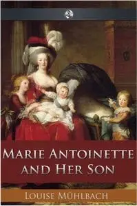 «Marie Antoinette and Her Son» by Louise Muhlbach