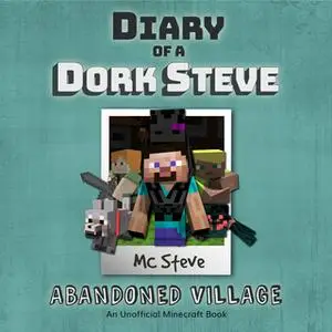 «Abandoned Village (An Unofficial Minecraft Diary Book)» by MC Steve