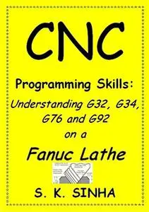 CNC Programming Skills: Understanding G32, G34, G76 and G92 on a Fanuc Lathe