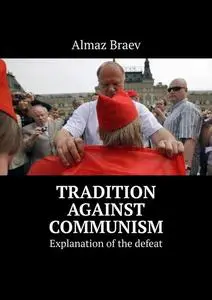 «Tradition against communism» by Almaz Braev