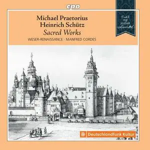 Bremen Weser-Renaissance, Manfred Cordes - Praetorius & Schütz: Sacred Works (2023)