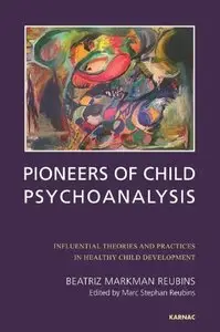 Pioneers of Child Psychoanalysis: Influential Theories and Practices in Healthy Child Development