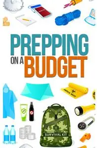 Prepping On A Budget- How to Prepare, Survive, and Protect Your Loved Ones on A Budget [Repost]