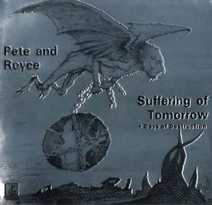 Pete & Royce - Suffering of Tomorrow (1980) + Days of Destruction (1981) [Reissue 2012]
