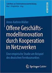 Offene Geschäftsmodellinnovation durch Kooperation in Netzwerken