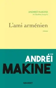 Andreï Makine, "L'ami arménien"