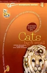 Cats Big & Small (Beyond Projects: The CF Sculpture Series, Book 4), by Christi Friesen