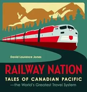 Railway Nation: Tales of the World s Greatest Travel System