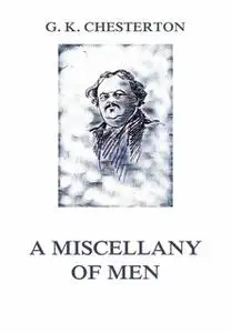 «A Miscellany of Men» by Gilbert Keith Chesterton