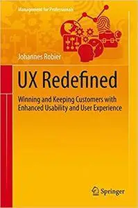 UX Redefined: Winning and Keeping Customers with Enhanced Usability and User Experience (Repost)