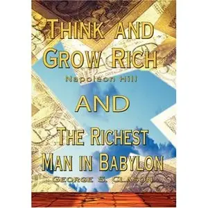 Think and Grow Rich by Napoleon Hill AND Richest Man in Babylon by George S. Clason by Napoleon Hill