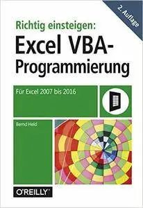 Richtig einsteigen: Excel-VBA-Programmierung: Für Microsoft Excel 2007 bis 2016, 2. Auflage