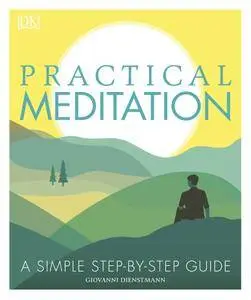 Practical Meditation: A Simple Step-by-Step Guide