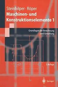 Maschinen- und Konstruktionselemente, Bd.1, Grundlagen der Berechnung und Gestaltung (5. Auflage)