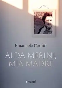 Emanuela Carniti - Alda Merini, mia madre