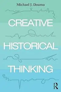 Creative Historical Thinking