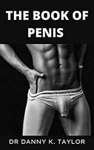 THE BOOK OF PENIS : Men's Guide to Caring for the Penis