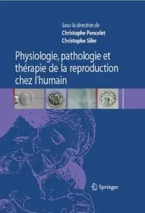 Physiologie, pathologie et thérapie de la reproduction chez l'humain [Repost]