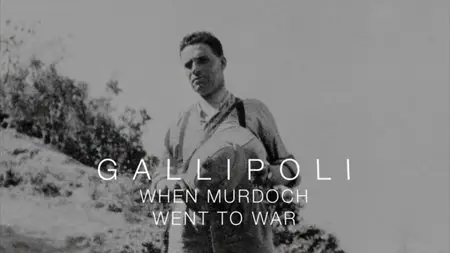 BBC - Gallipoli: When Murdoch Went to War (2015)