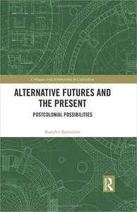 Alternative Futures and the Present: Postcolonial Possibilities