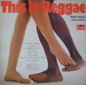 Roberto Delgado & His Orchestra - This is Reggae  